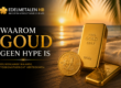 Waarom goud geen hype is